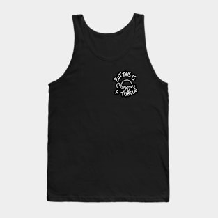 But This Is A Turtle (White) Tank Top